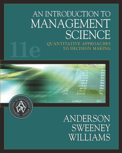 An Introduction to Management Science: Quantitative Approaches to Decision Making 11th Edition